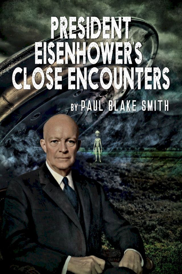  President Eisenhower's Close Encounters(Kobo/電子書)