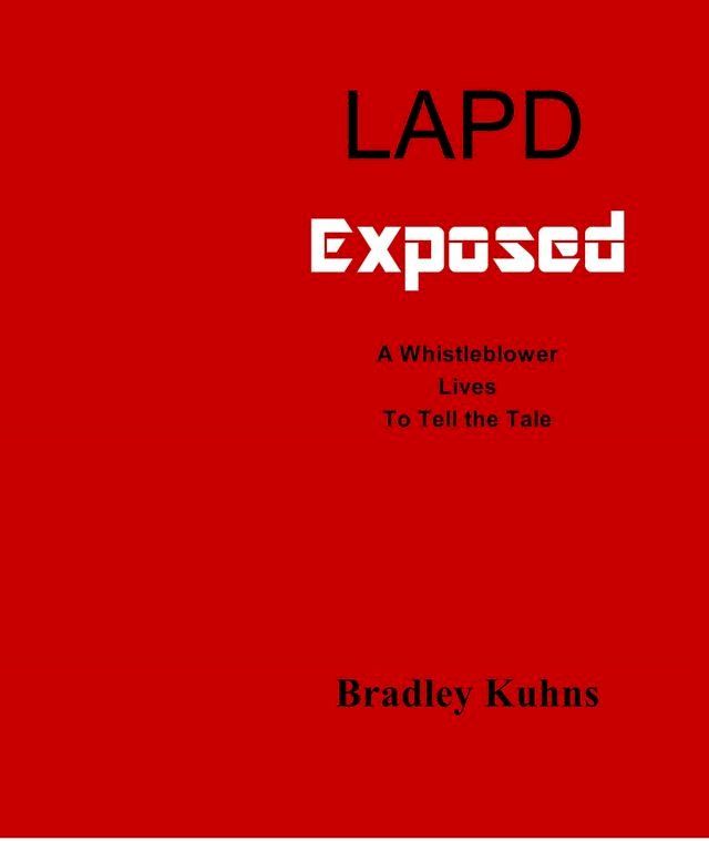  LAPD Exposed-A Whistleblower Lives to Tell the Tale(Kobo/電子書)