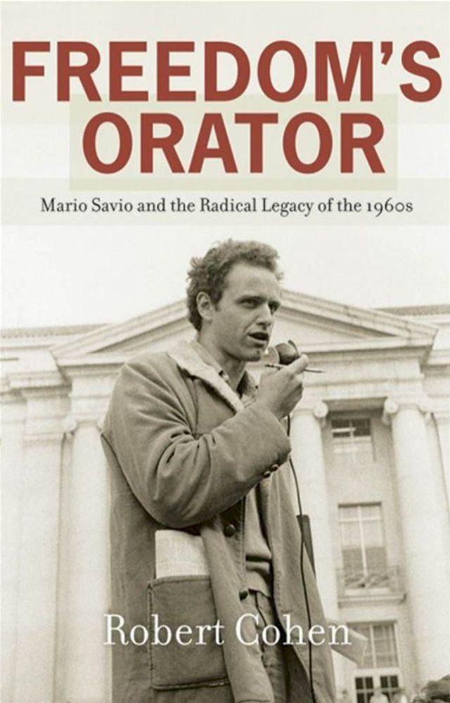  Freedom's Orator : Mario Savio And The Radical Legacy Of The 1960s(Kobo/電子書)