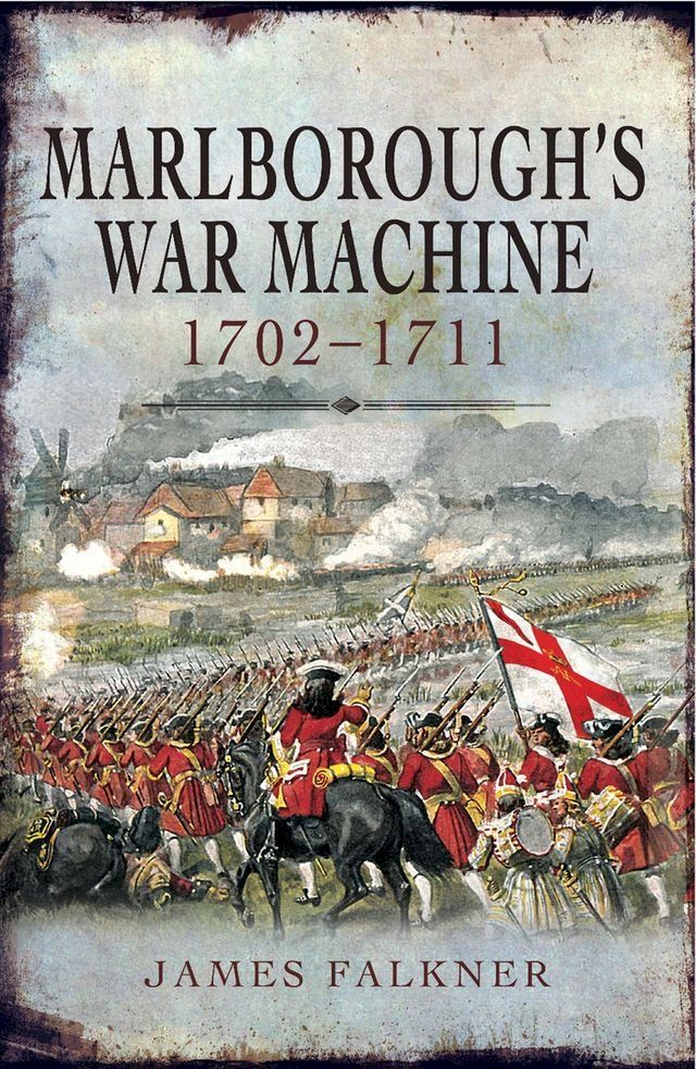  Marlborough's War Machine, 1702–1711(Kobo/電子書)