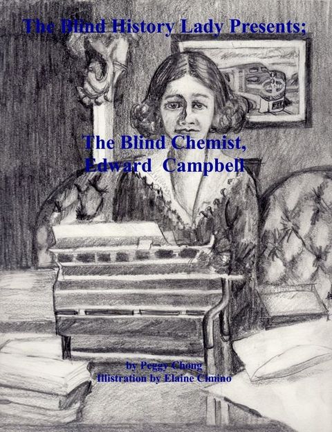 The Blind History Lady Presents; The Blind Chemist, Edward Campbell(Kobo/電子書)