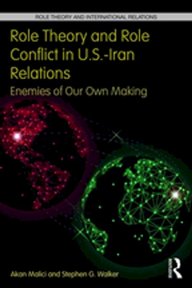  Role Theory and Role Conflict in U.S.-Iran Relations(Kobo/電子書)