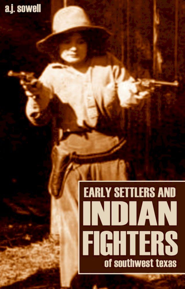  Early Settlers and Indian Fighters of Southwest Texas(Kobo/電子書)