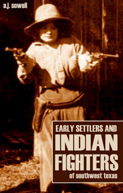 Early Settlers and Indian Fighters of Southwest Texas(Kobo/電子書)