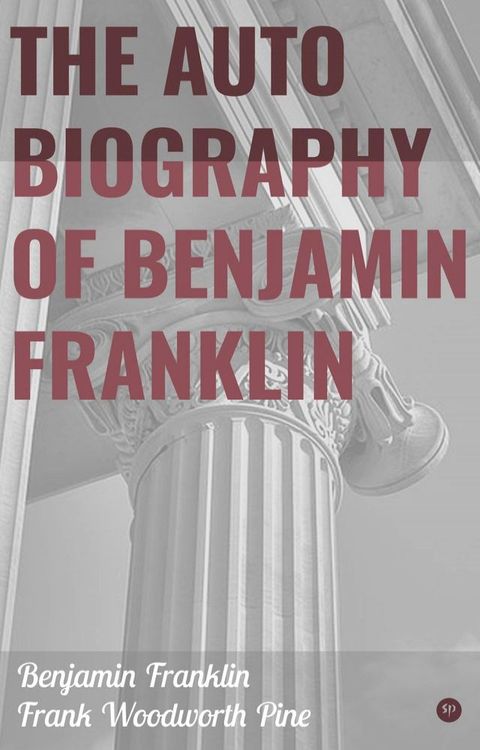 The Autobiography of Benjamin Franklin(Kobo/電子書)