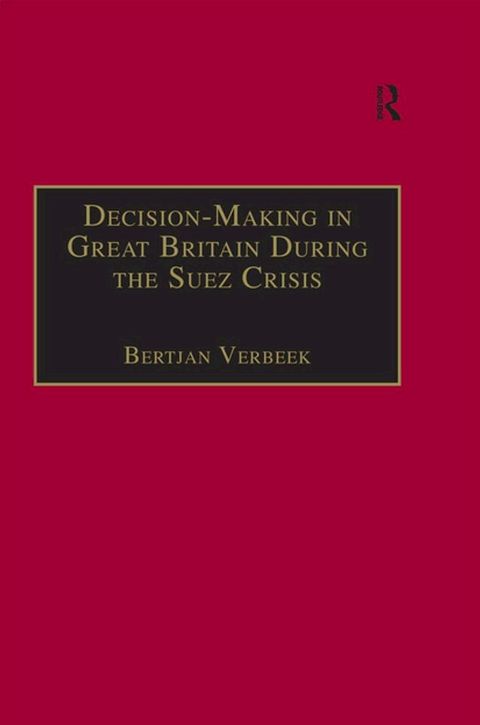 Decision-Making in Great Britain During the Suez Crisis(Kobo/電子書)