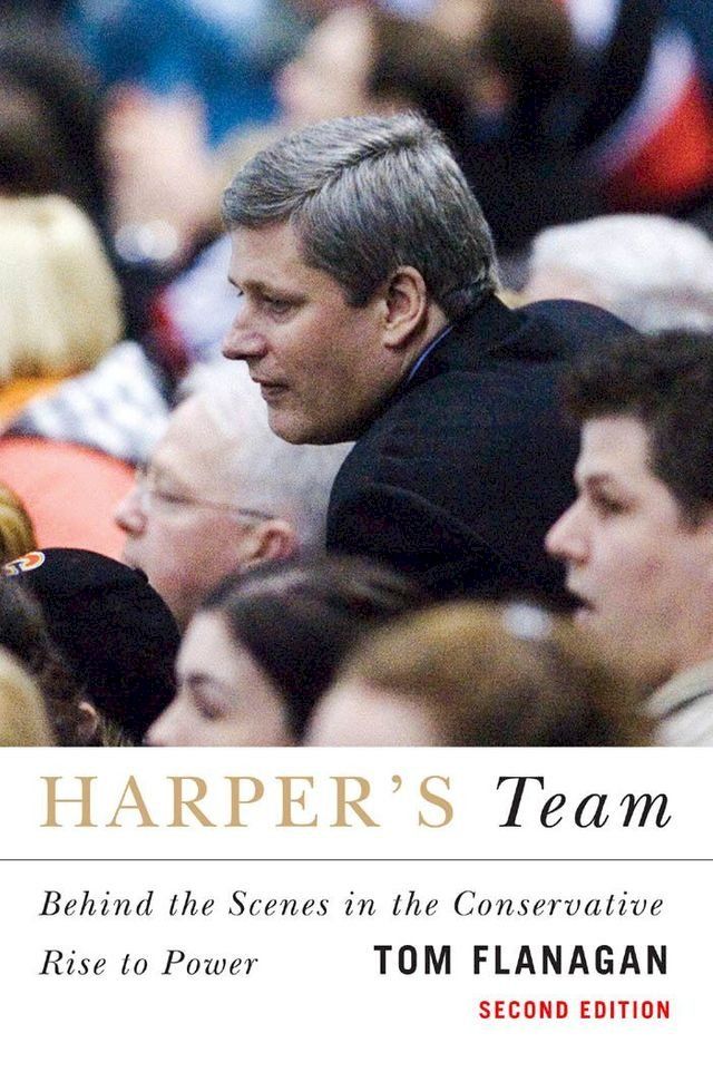  Harper's Team: Behind the Scenes in the Conservative Rise to Power(Kobo/電子書)