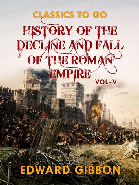 History of The Decline and Fall of The Roman Empire Vol V(Kobo/電子書)