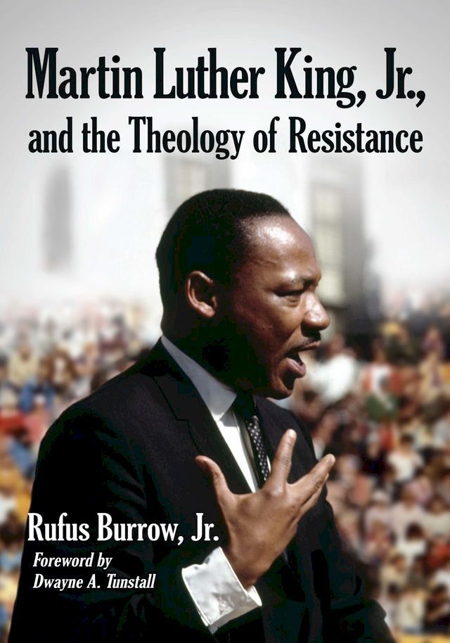  Martin Luther King, Jr., and the Theology of Resistance(Kobo/電子書)