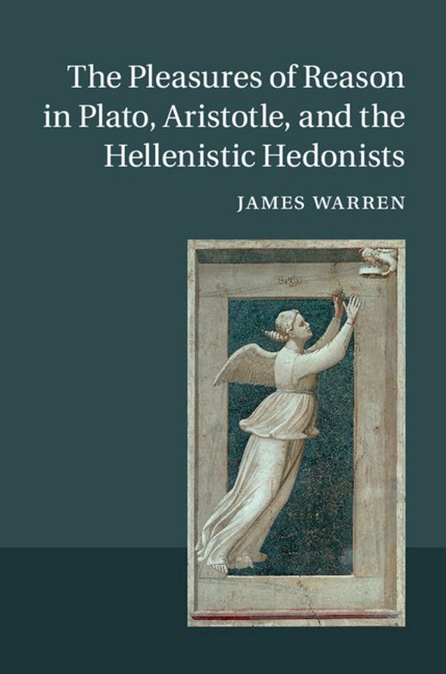  The Pleasures of Reason in Plato, Aristotle, and the Hellenistic Hedonists(Kobo/電子書)