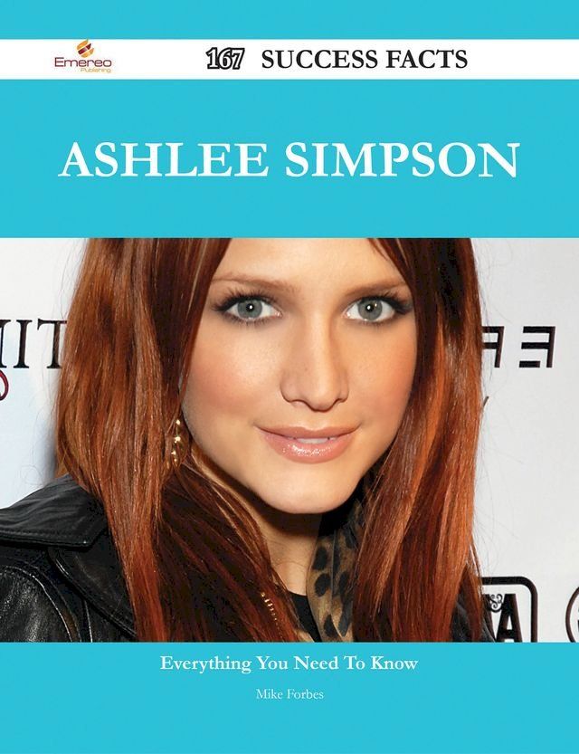  Ashlee Simpson 167 Success Facts - Everything you need to know about Ashlee Simpson(Kobo/電子書)