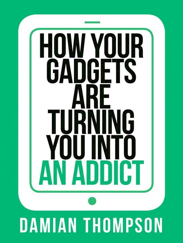  How your gadgets are turning you in to an addict (Collins Shorts, Book 9)(Kobo/電子書)