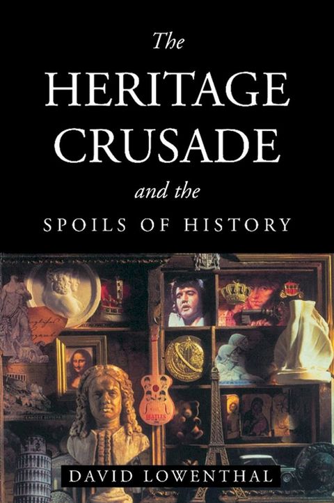 The Heritage Crusade and the Spoils of History(Kobo/電子書)