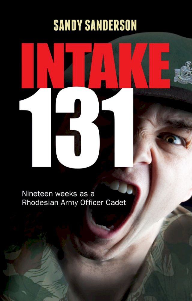  Intake 131 - memoirs of a rhodesian army cadet(Kobo/電子書)