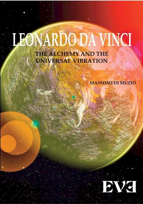 LEONARDO DA VINCI The Alchemy And the Universal Vibration(Kobo/電子書)