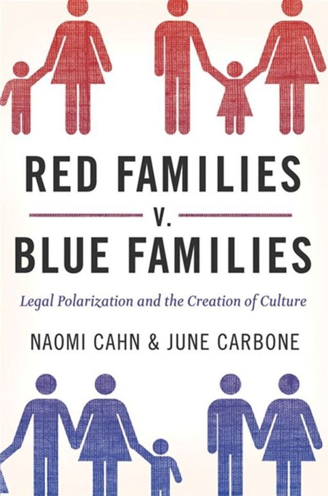  Red Families V. Blue Families : Legal Polarization And The Creation Of Culture(Kobo/電子書)