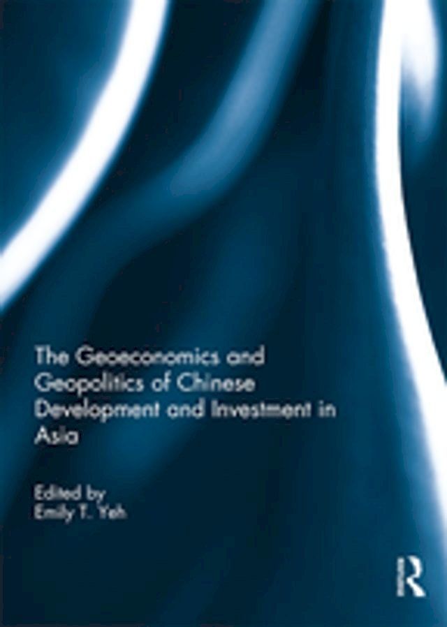  The Geoeconomics and Geopolitics of Chinese Development and Investment in Asia(Kobo/電子書)