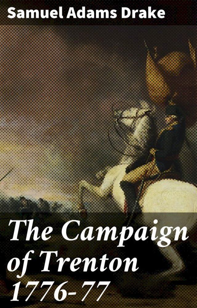  The Campaign of Trenton 1776-77(Kobo/電子書)