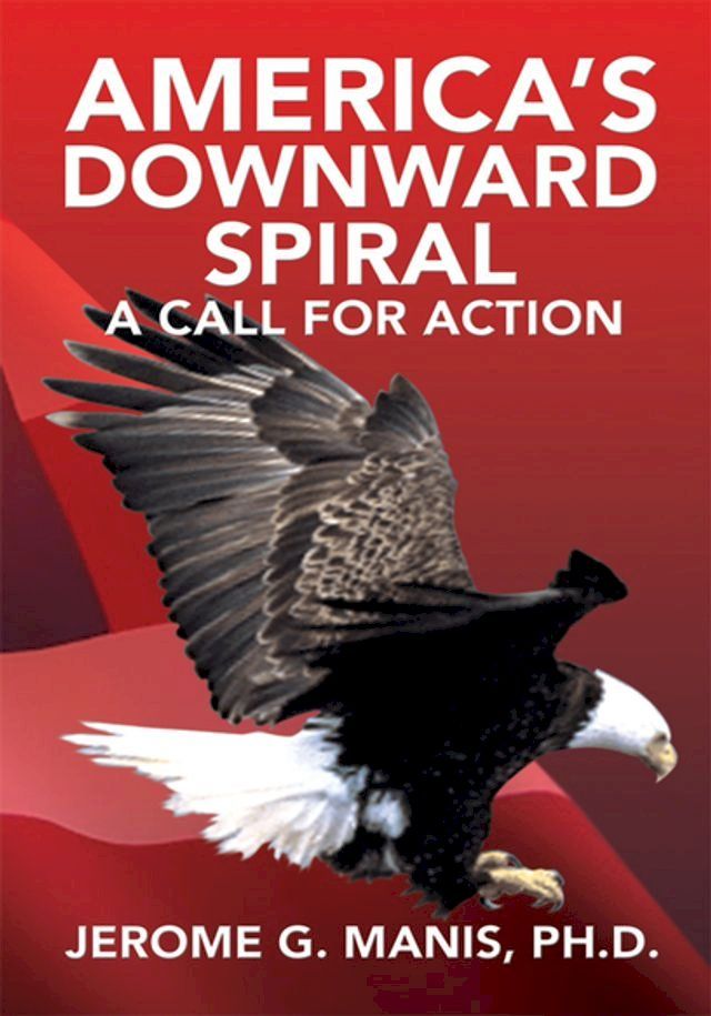  America's Downward Spiral(Kobo/電子書)