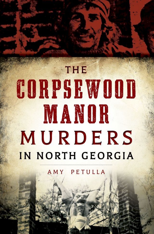  The Corpsewood Manor Murders in North Georgia(Kobo/電子書)