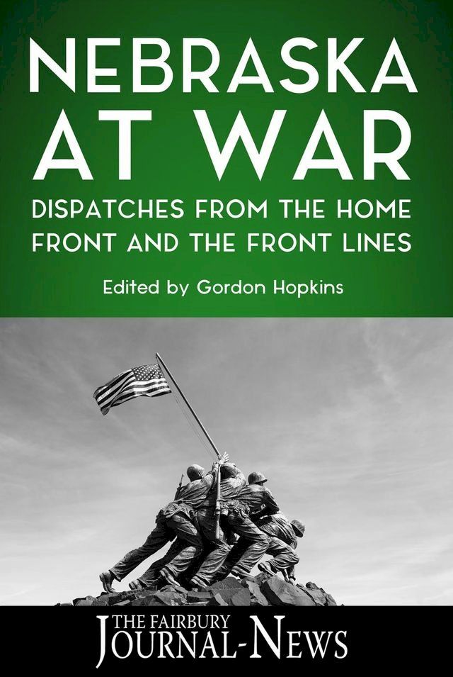  Nebraska at War: Dispatches from the Home Front and the Front Lines(Kobo/電子書)