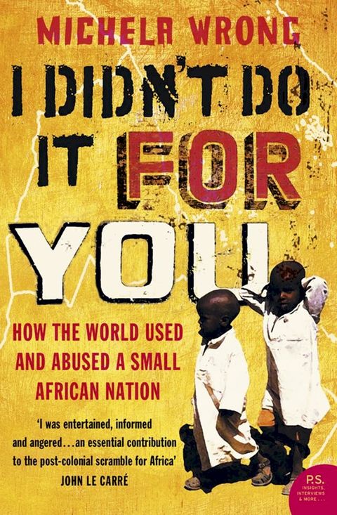 I Didn’t Do It For You: How the World Used and Abused a Small African Nation (Text Only)(Kobo/電子書)