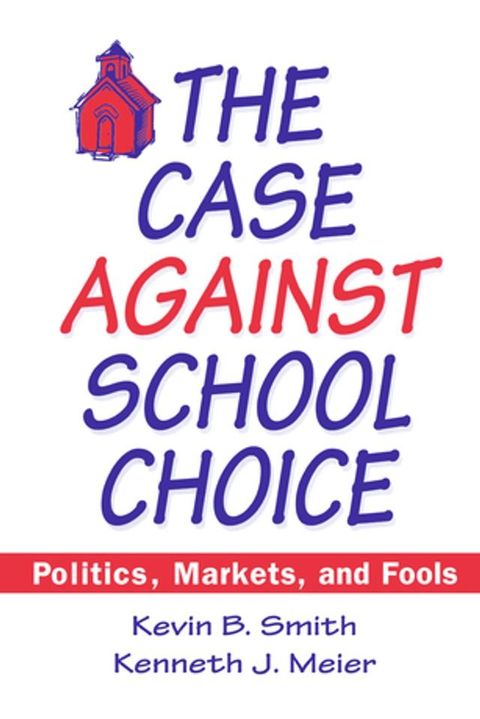 The Case Against School Choice(Kobo/電子書)