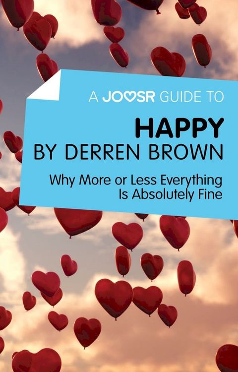 A Joosr Guide to... Happy by Derren Brown: Why More or Less Everything Is Absolutely Fine(Kobo/電子書)