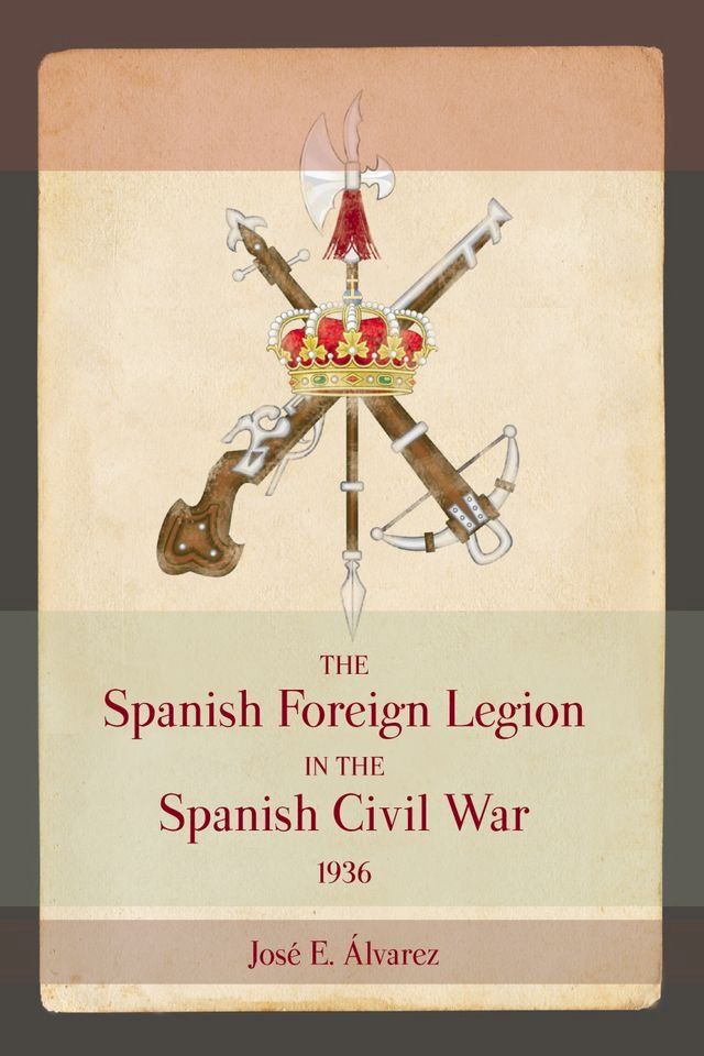  The Spanish Foreign Legion in the Spanish Civil War, 1936(Kobo/電子書)