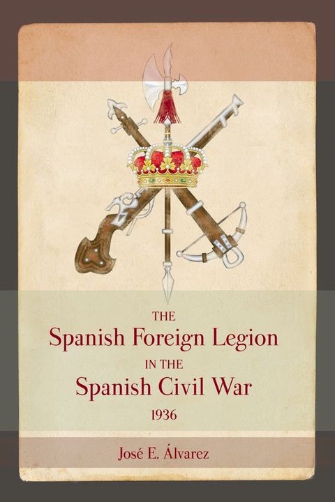 The Spanish Foreign Legion in the Spanish Civil War, 1936(Kobo/電子書)