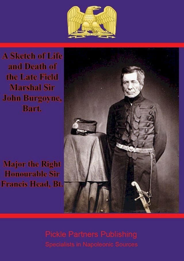  A Sketch of Life and Death of the Late Field Marshal Sir John Burgoyne, Bart.(Kobo/電子書)