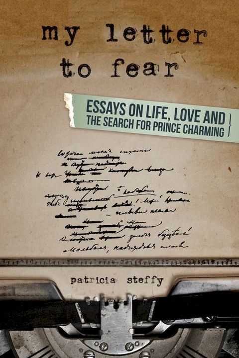 My Letter to Fear (Essays on life, love and the search for Prince Charming)(Kobo/電子書)