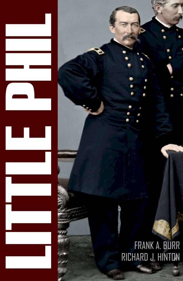  "Little Phil" and His Troopers: The Life of General Philip H. Sheridan (Expanded, Annotated)(Kobo/電子書)