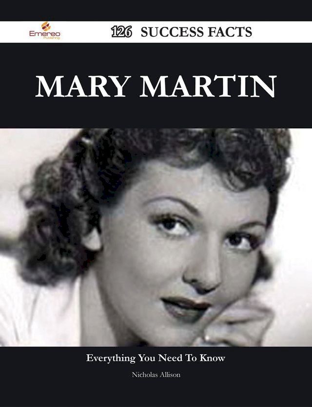  Mary Martin 126 Success Facts - Everything you need to know about Mary Martin(Kobo/電子書)