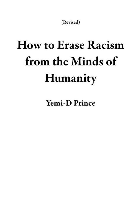 How to Erase Racism from the Minds of Humanity(Kobo/電子書)