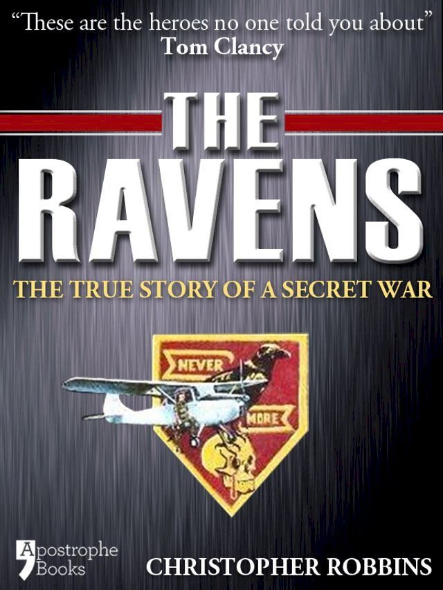  The Ravens: The True Story Of A Secret War In Laos, Vietnam(Kobo/電子書)