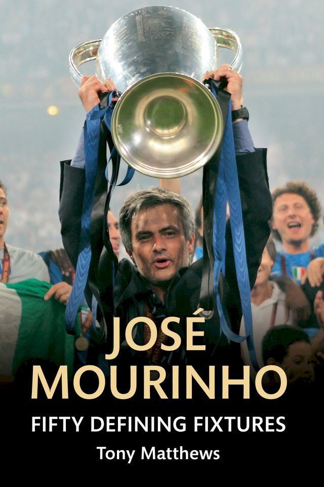  Jose Mourinho Fifty Defining Fixtures(Kobo/電子書)