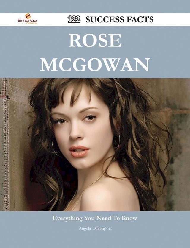  Rose McGowan 122 Success Facts - Everything you need to know about Rose McGowan(Kobo/電子書)