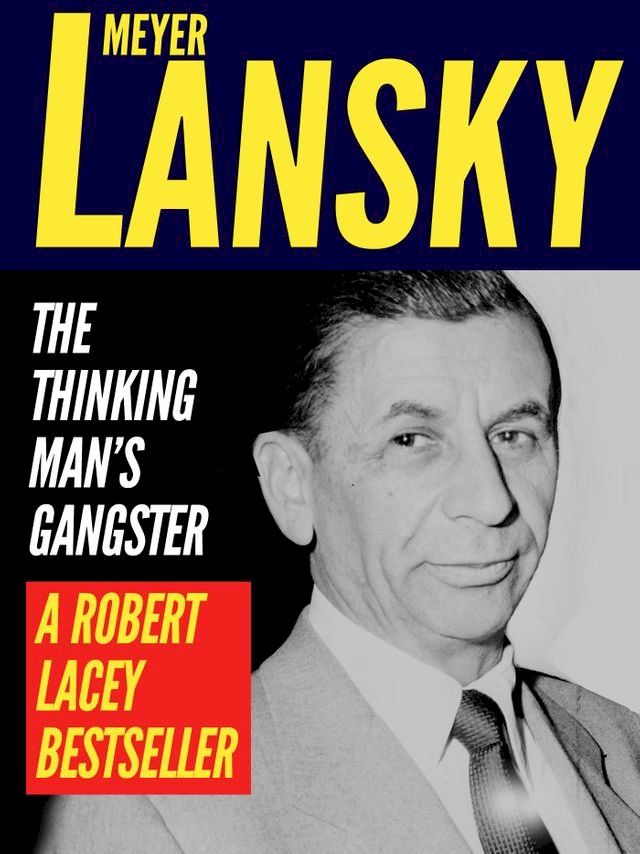  Meyer Lansky: The Thinking Man’s Gangster(Kobo/電子書)