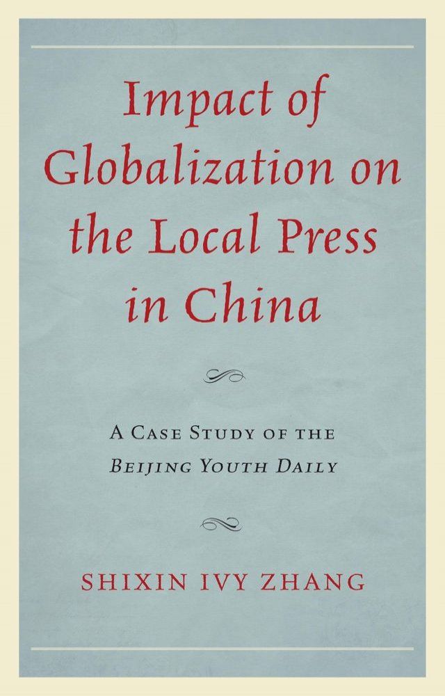  Impact of Globalization on the Local Press in China(Kobo/電子書)