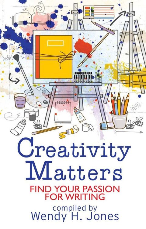 Creativity Matters: Find Your Passion For Writing(Kobo/電子書)