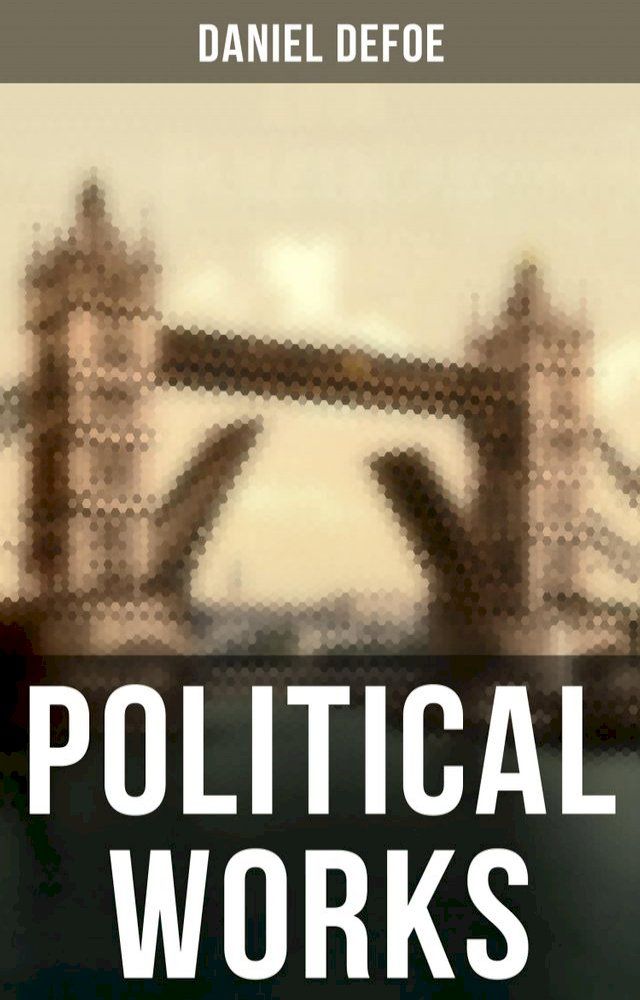  Daniel Defoe: Political Works(Kobo/電子書)