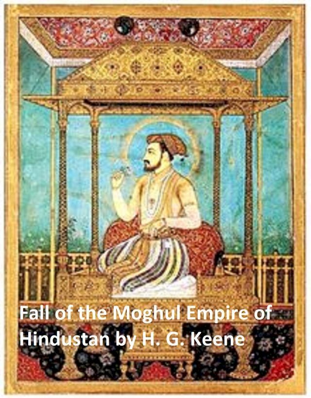  The Fall of the Moghul Empire of Hindustan(Kobo/電子書)