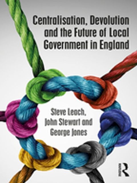 Centralisation, Devolution and the Future of Local Government in England(Kobo/電子書)