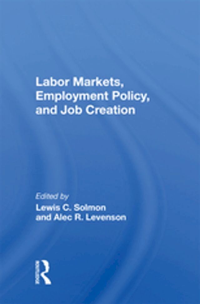  Labor Markets, Employment Policy, And Job Creation(Kobo/電子書)