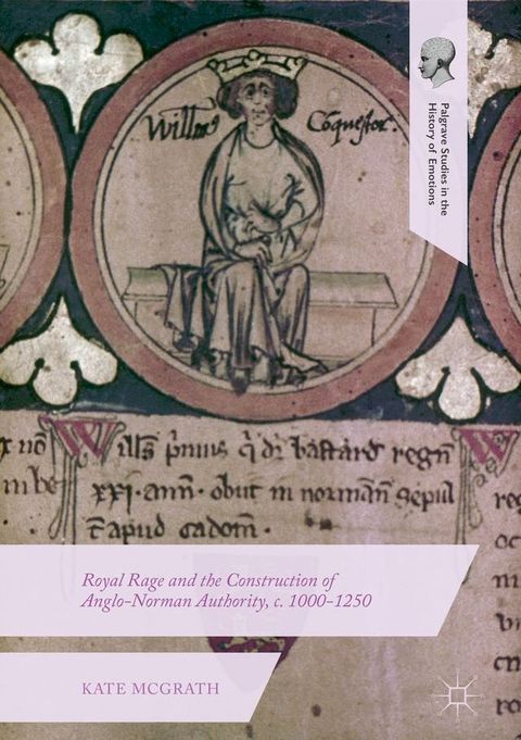 Royal Rage and the Construction of Anglo-Norman Authority, c. 1000-1250(Kobo/電子書)