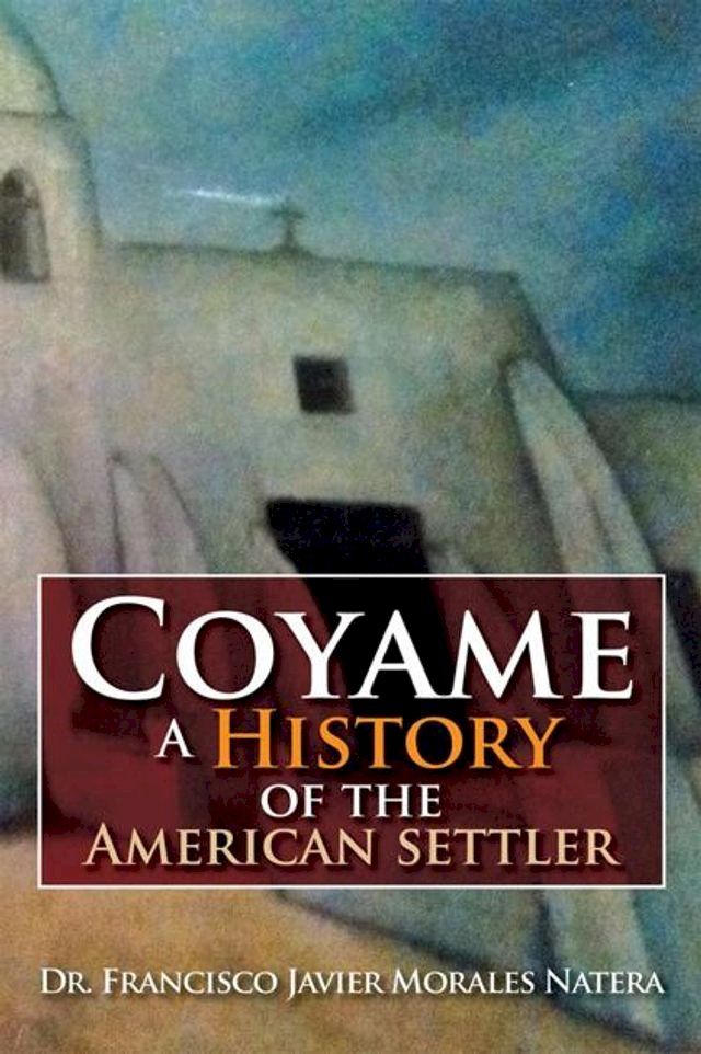  Coyame a History of the American Settler(Kobo/電子書)