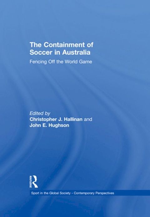 The Containment of Soccer in Australia(Kobo/電子書)