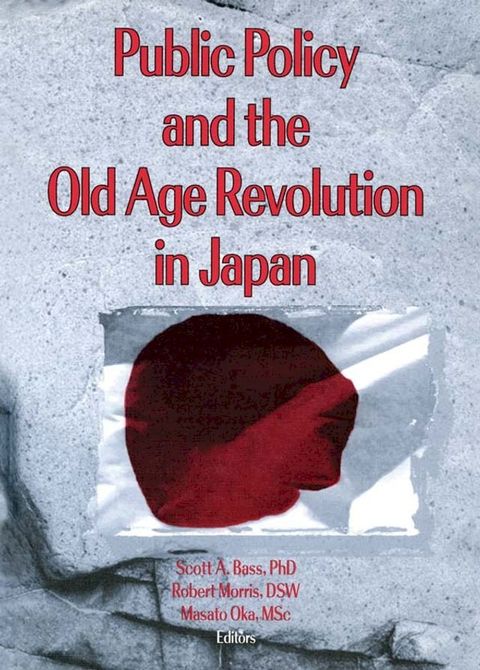 Public Policy and the Old Age Revolution in Japan(Kobo/電子書)