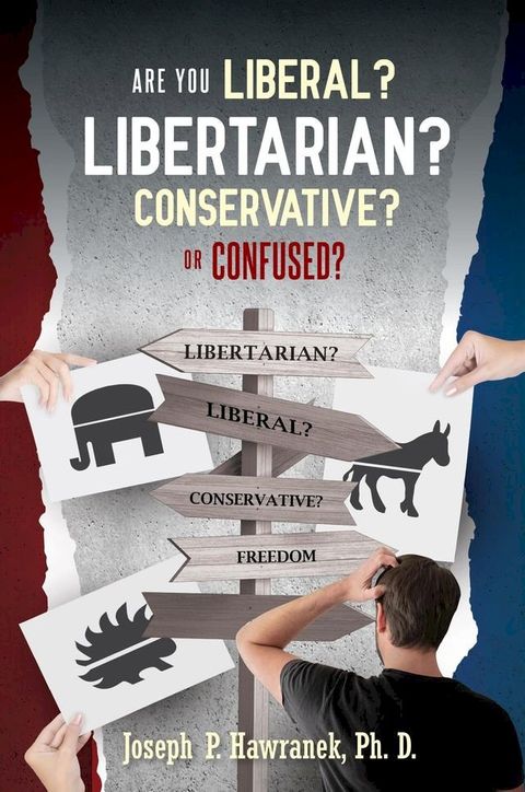 Are You Liberal, Libertarian, Conservative or Confused?(Kobo/電子書)